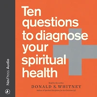 Ten Questions to Diagnose Your Spiritual Health