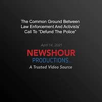 The Common Ground Between Law Enforcement And Activists' Call To `Defund The Police'