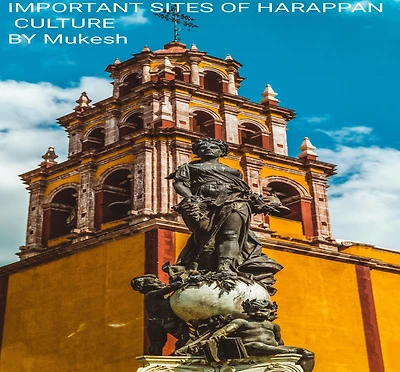IMPORTANT SITES OF HARAPPAN CULTURE