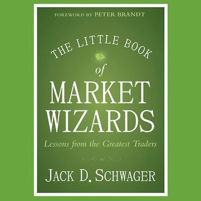 the Little Book of Market Wizards: Lessons from Greatest Traders