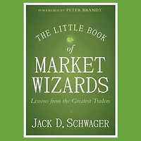 the Little Book of Market Wizards: Lessons from Greatest Traders