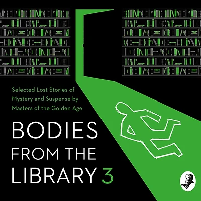 Bodies from the Library 3: Forgotten Stories of Mystery and Suspense by Queens Crime Other Masters Golden Age