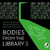 Bodies from the Library 3: Forgotten Stories of Mystery and Suspense by Queens Crime Other Masters Golden Age