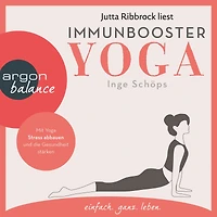 Immunbooster Yoga - Mit Stress abbauen und die Gesundheit stärken (Ungekürzte Lesung)