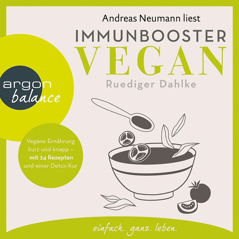 Immunbooster vegan - Vegane Ernährung kurz und knapp mit 24 Rezepten einer Detox-Kur (Gekürzte Lesung)