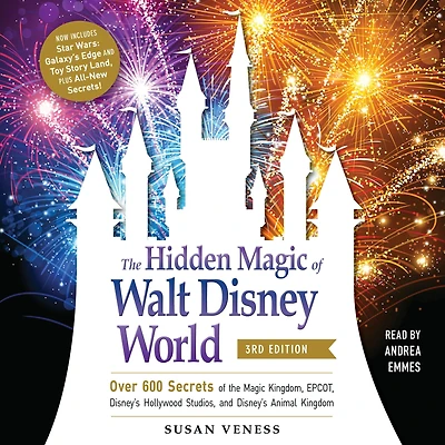 the Hidden Magic of Walt Disney World, 3rd Edition: Over 600 Secrets Kingdom, EPCOT, Disney's Hollywood Studios, and Animal Kingdom