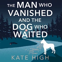 The Man Who Vanished and the Dog Who Waited: A heartwarming mystery