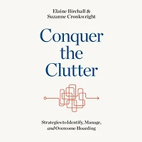 Conquer the Clutter: Strategies to Identify, Manage, and Overcome Hoarding