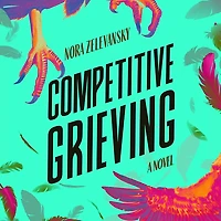 Competitive Grieving: A Novel