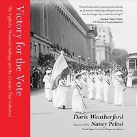 Victory for the Vote: Fight Women's Suffrage and Century that Followed (Book About Womens Right to Vote, Suffragettes, Womens' Suffrage, Readers of Why They Marched)