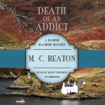Death of an Addict (Hamish Macbeth Series #15)