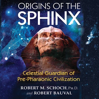 Origins of the Sphinx: Celestial Guardian Pre-Pharaonic Civilization