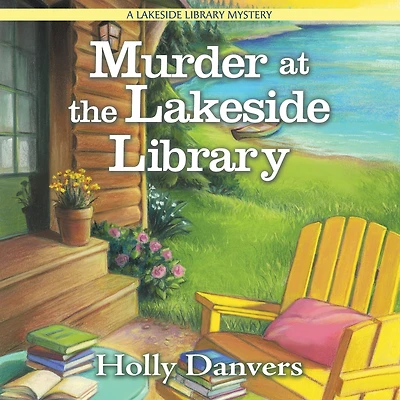 Murder at the Lakeside Library (Lakeside Mystery Series #1)