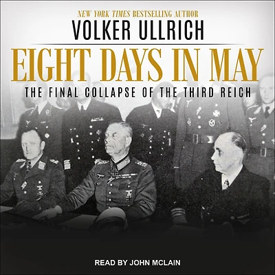 Eight Days May: the Final Collapse of Third Reich
