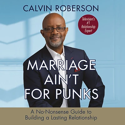 Marriage Ain't for Punks: a No-Nonsense Guide to Building Lasting Relationship