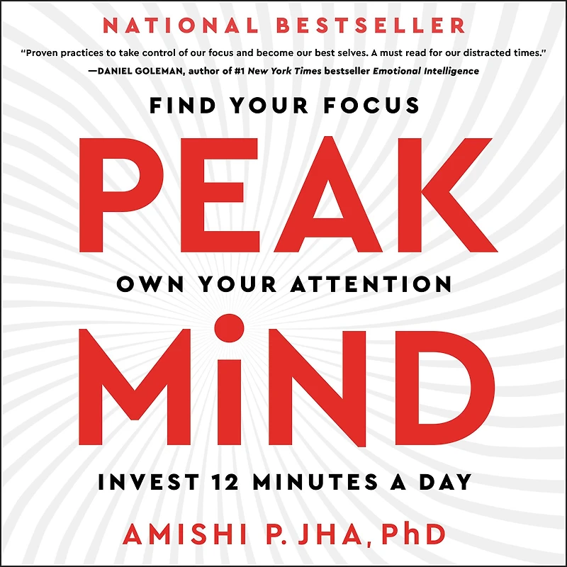 Peak Mind: Find Your Focus, Own Attention, Invest 12 Minutes a Day