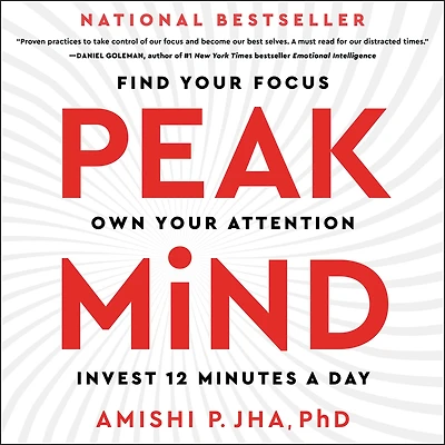 Peak Mind: Find Your Focus, Own Attention, Invest 12 Minutes a Day