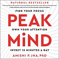 Peak Mind: Find Your Focus, Own Attention, Invest 12 Minutes a Day