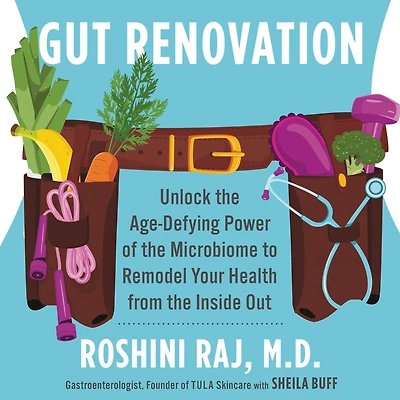 Gut Renovation: Unlock the Age-Defying Power of Microbiome to Remodel Your Health from Inside Out