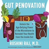 Gut Renovation: Unlock the Age-Defying Power of Microbiome to Remodel Your Health from Inside Out