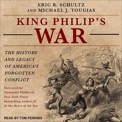 King Philip's War: The History and Legacy of America's Forgotten Conflict