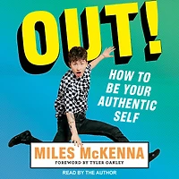 Out!: How to Be Your Authentic Self