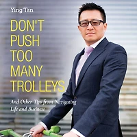 Don't Push Too Many Trolleys: and Other Tips from Navigating Life Business