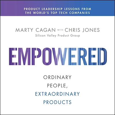 Empowered: Ordinary People, Extraordinary Products