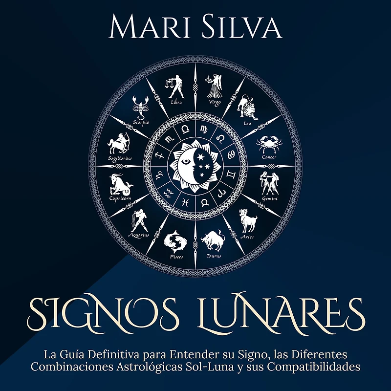Signos lunares: La guía definitiva para entender su signo, las diferentes combinaciones astrológicas Sol-Luna y sus compatibilidades