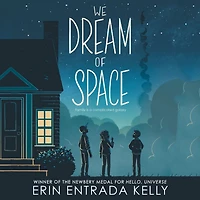 We Dream of Space (Newbery Honor Award Winner)