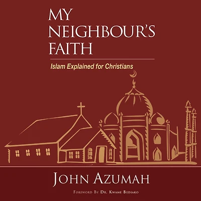 My Neighbour's Faith: Islam Explained for Christians