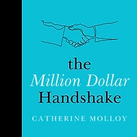 The Million Dollar Handshake: ultimate guide to revolutionise how you connect and communicate business life
