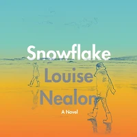 Snowflake: A Novel