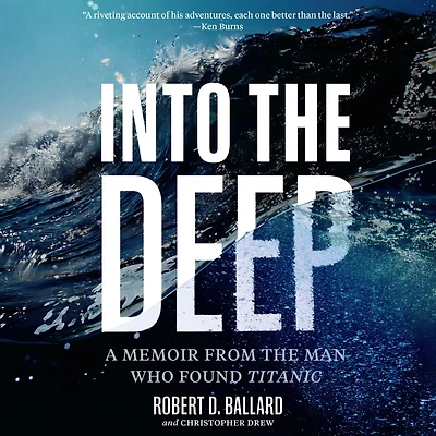 Into the Deep: A Memoir From Man Who Found Titanic