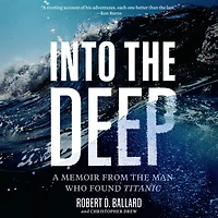 Into the Deep: A Memoir From Man Who Found Titanic