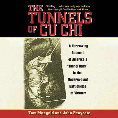 the Tunnels of Cu Chi: A Harrowing Account America's Tunnel Rats Underground Battlefields Vietnam