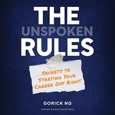 The Unspoken Rules: Secrets to Starting Your Career Off Right