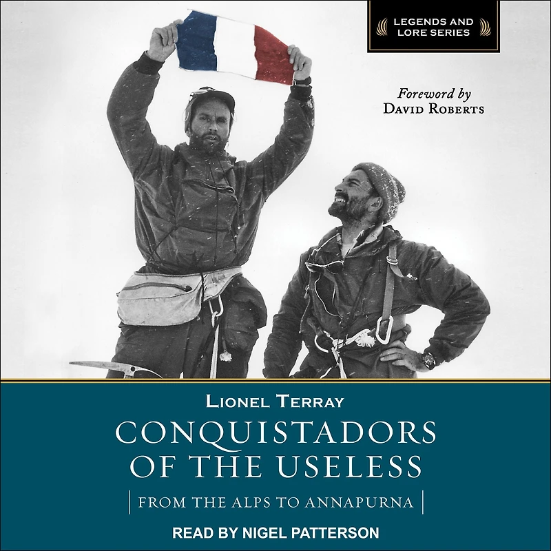 Conquistadors of the Useless: From Alps to Annapurna