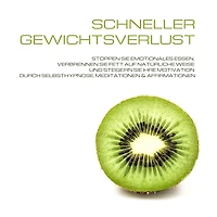 Schneller Gewichtsverlust durch Selbsthypnose, Meditation & Affirmationen: Stoppen Sie emotionales Essen, verbrennen Sie Fett auf natürliche Weise und steigern Sie Ihre Motivation