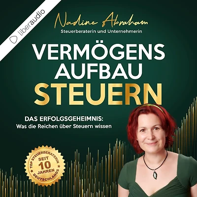 Vermögensaufbau Steuern: Das Erfolgsgeheimnis: Was die Reichen über Steuern wissen! (Abridged)