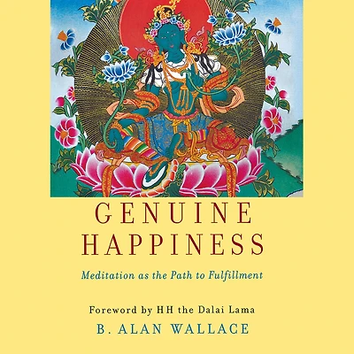 Genuine Happiness: Meditation as the Path to Fulfillment