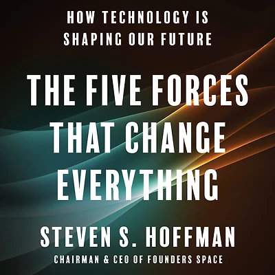 The Five Forces That Change Everything: How Technology is Shaping Our Future