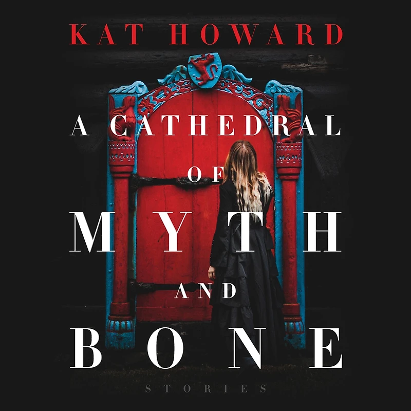 A Cathedral of Myth and Bone: Stories