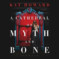 A Cathedral of Myth and Bone: Stories