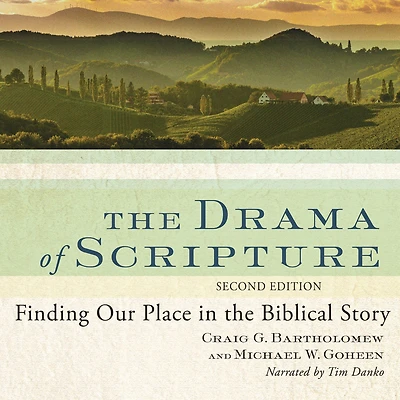 the Drama of Scripture: Finding Our Place Biblical Story