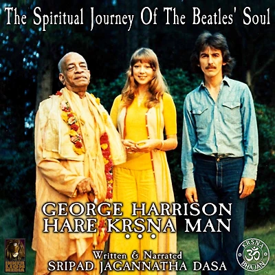 The Spiritual Journey Of The Beatles' Soul George Harrison Hare Krsna Man