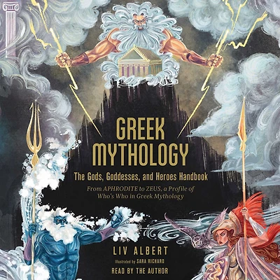 Greek Mythology: The Gods, Goddesses, and Heroes Handbook: From Aphrodite to Zeus, a Profile of Who's Who Mythology