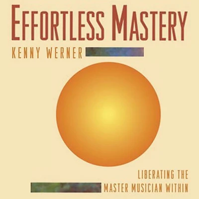 Effortless Mastery: Liberating the Master Musician Within, Book & Includes Online Downloadable code