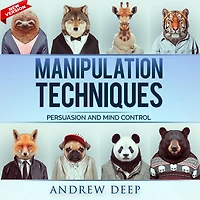 Manipulation Techniques: Persuasion and Mind Control. New Edition