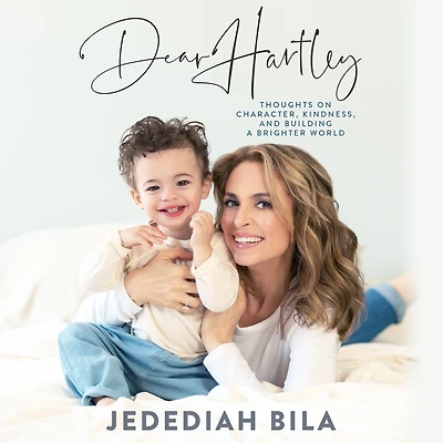 Dear Hartley: Thoughts on Character, Kindness, and Building a Brighter World